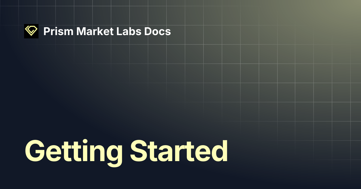 Getting Started | Prism Market Labs Docs